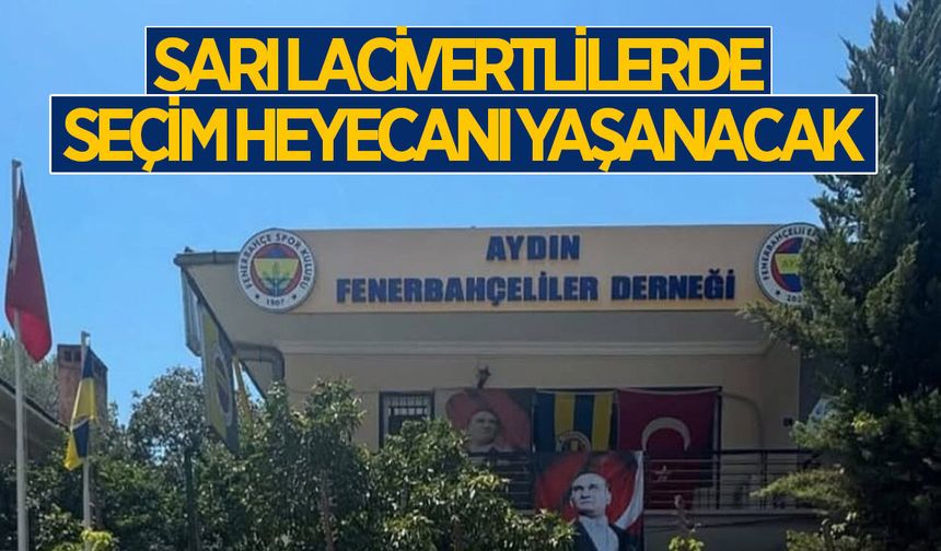 Aydın'da sarı lacivertliler olağanüstü genel kurula gidiyor
