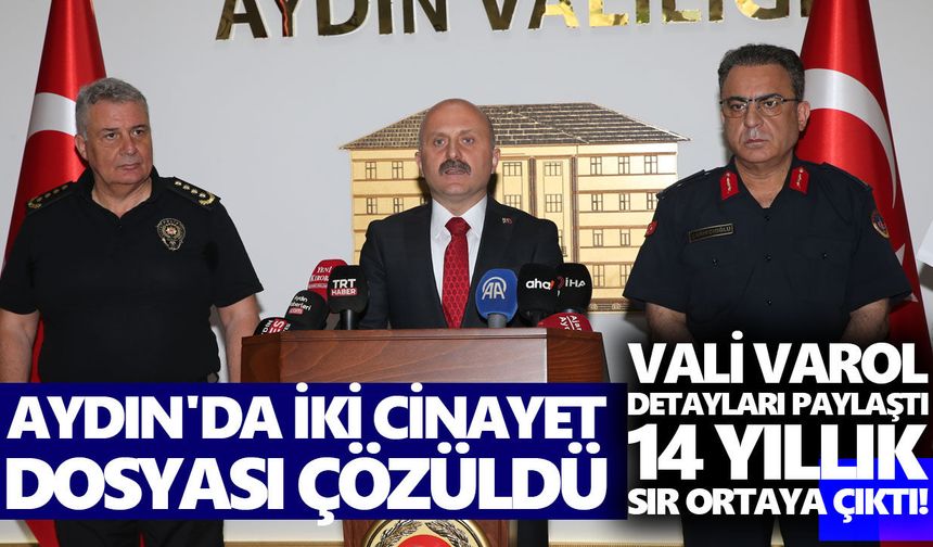 Aydın'da iki cinayet dosyası aydınlatıldı! Vali Varol detayları paylaştı