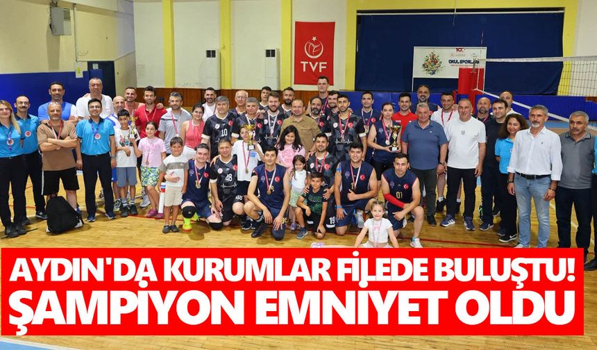 Aydın'da kurumlar filede buluştu! Şampiyon emniyet oldu