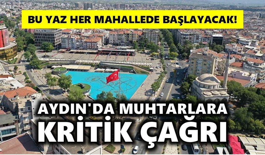 Aydın'da muhtarlara kritik çağrı