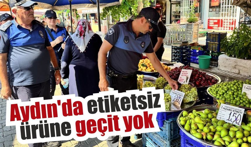Aydın’da pazarlara sıkı denetim