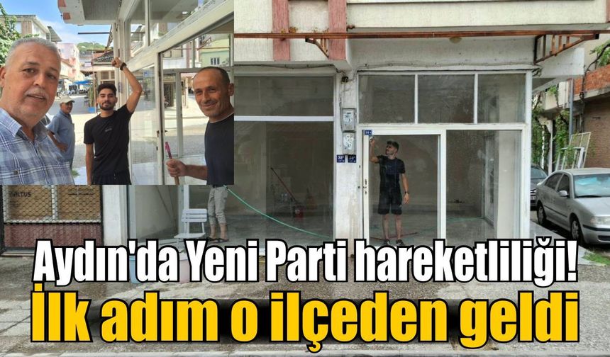 Aydın'da Yeni Parti hareketliliği! İlk adım o ilçeden geldi