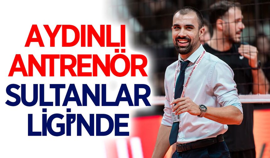 Aydınlı antrenör, Sultanlar Ligi'nin yeni ekibiyle anlaştı