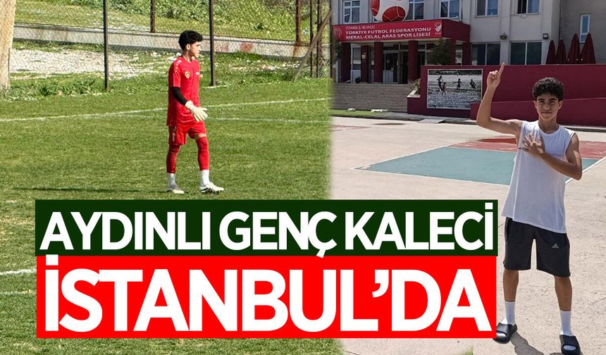 Aydınlı genç kaleci ailesini ve kulübünü gururlandırdı