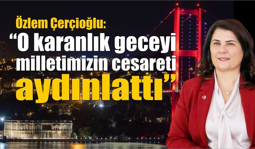 Başkan Çerçioğlu'ndan 15 Temmuz mesajı