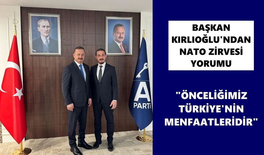 Başkan Kırlıoğlu'ndan NATO zirvesi yorumu