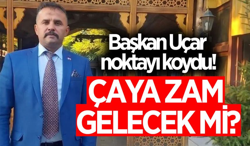Nazilli'de çaya zam gelecek mi? Başkan Uçar noktayı koydu