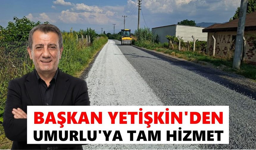 Başkan Yetişkin’den Umurlu’ya tam hizmet