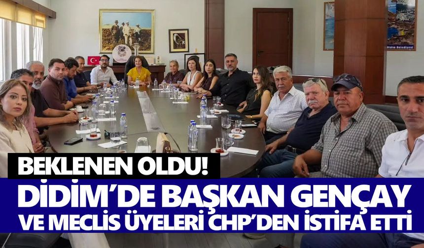 Beklenen oldu! Didim’de Gençay ve meclis üyeleri CHP’den istifa etti