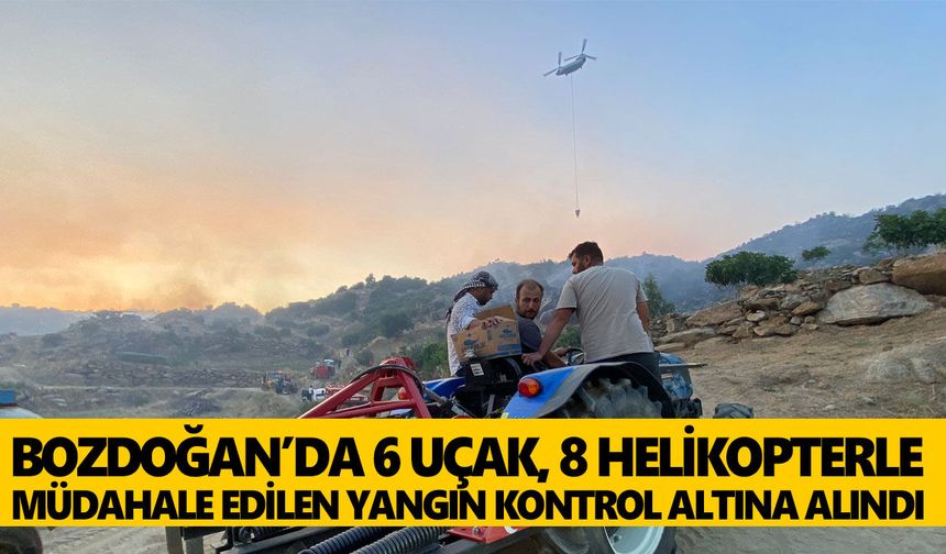 Bozdoğan’da 6 uçak, 8 helikopterle müdahale edilen yangın kontrol altına alındı