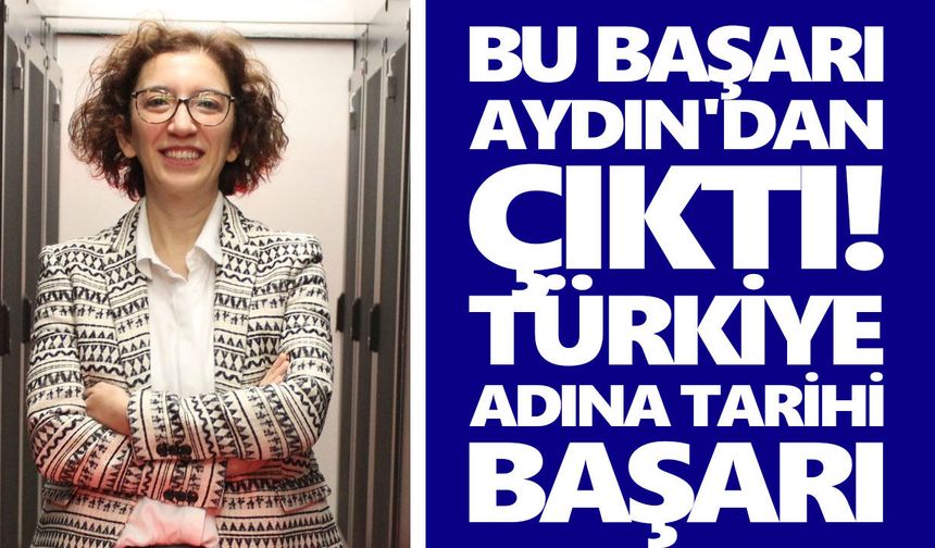 Bu başarı Aydın'dan çıktı! Türkiye adına tarihi başarı