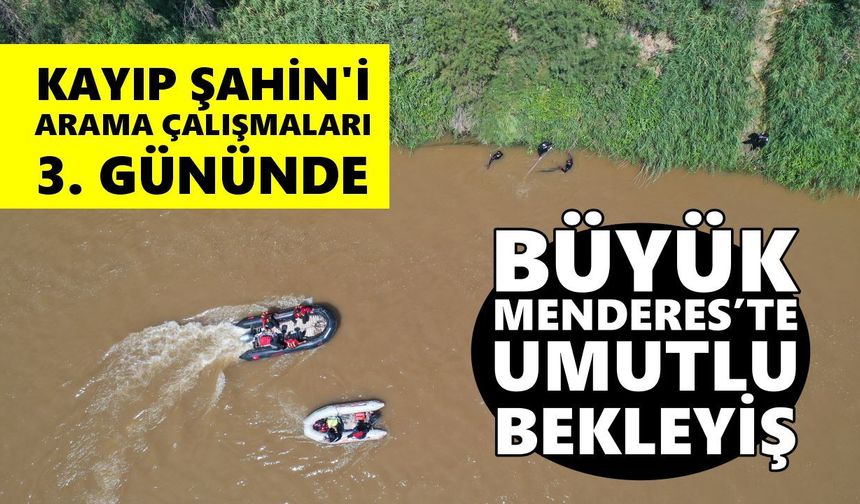Büyük Menderes'te umutlu bekleyiş