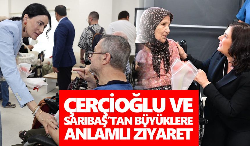 Çerçioğlu ve Sarıbaş’tan büyüklere anlamlı ziyaret