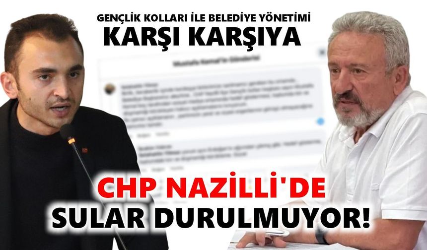 CHP Nazilli'de sular durulmuyor: Gençlik kolları ile belediye yönetimi karşı karşıya