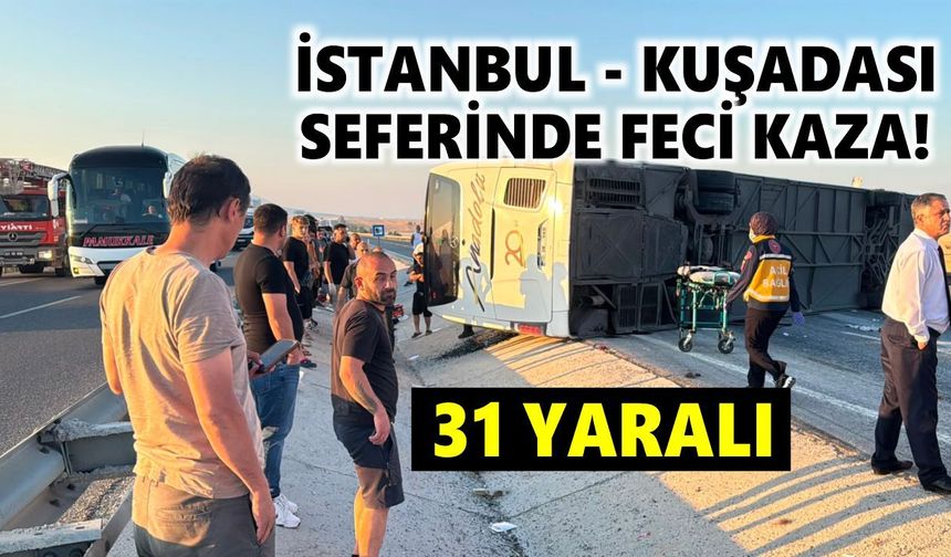 İstanbul - Kuşadası seferinde feci kaza: 31 yaralı