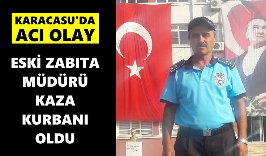 Karacasu'da acı olay: Eski Zabıta Müdürü kaza kurbanı oldu