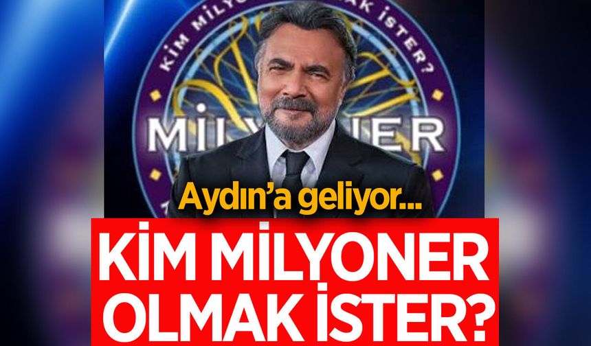 Kim Milyoner Olmak ister? seçmeleri Aydın'a geliyor!
