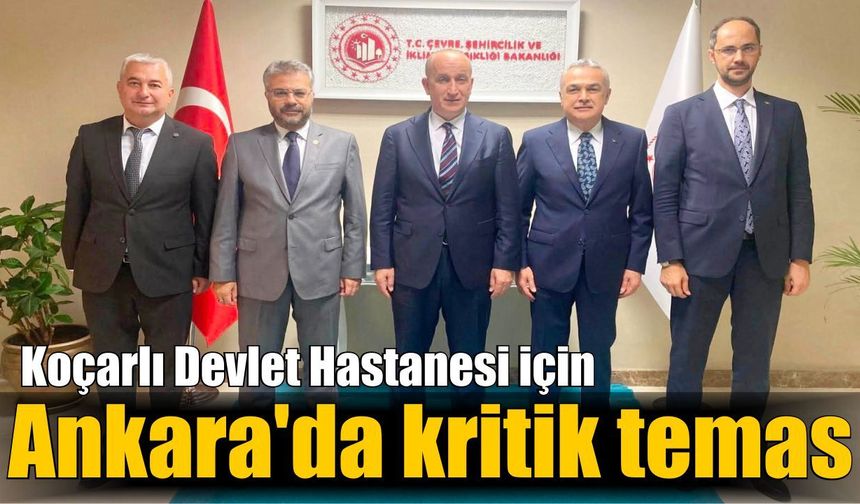 Koçarlı Devlet Hastanesi için Ankara'da kritik temas