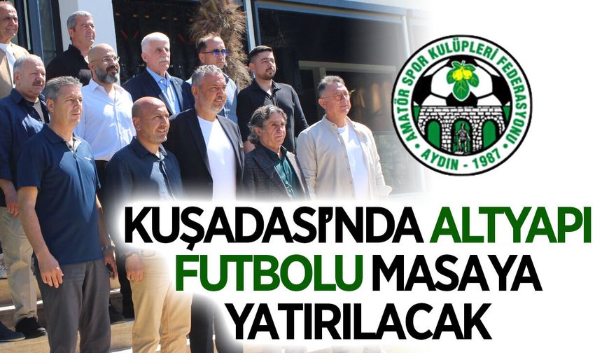 ASKF yönetimi, Kuşadası'nda altyapı futbolunu masaya yatıracak