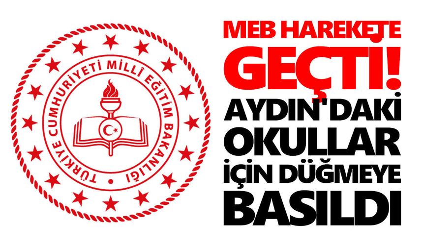 MEB harekete geçti! Aydın'daki okullar için düğmeye basıldı