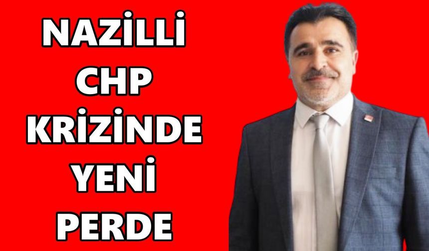 Nazilli CHP krizinde yeni perde