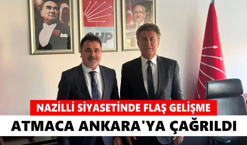Nazilli siyasetinde flaş gelişme: Atmaca Ankara'ya çağrıldı