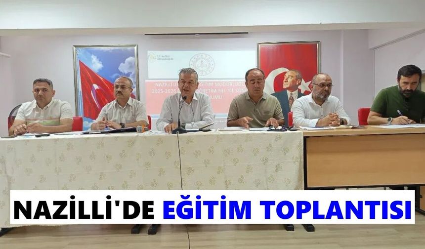 Nazilli'de eğitim toplantısı gerçekleştirildi