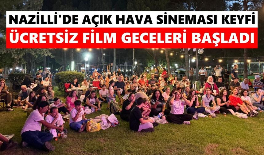 Nazilli'de sinema günleri: Ücretsiz gösterimler sürüyor