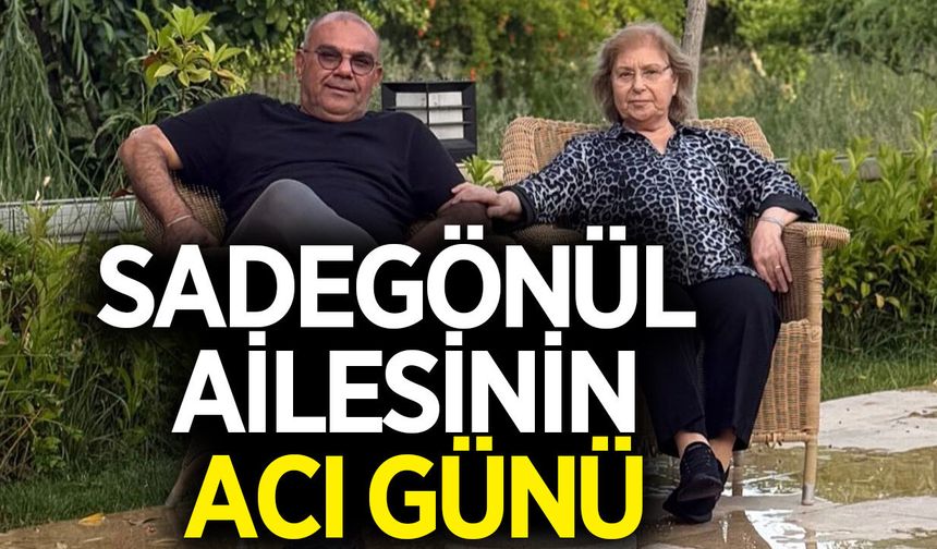 Aydın'da Sadegönül ailesinin acı günü