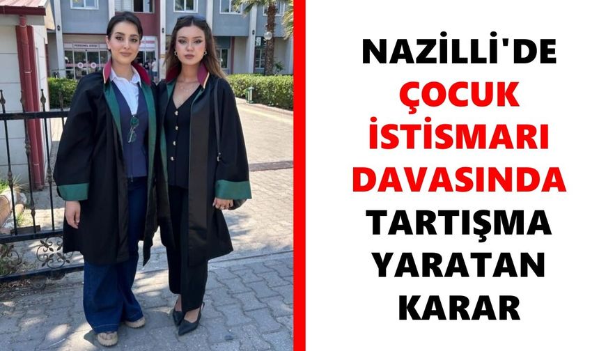 Nazilli'de çocuk istismarı davasında tartışmalı karar