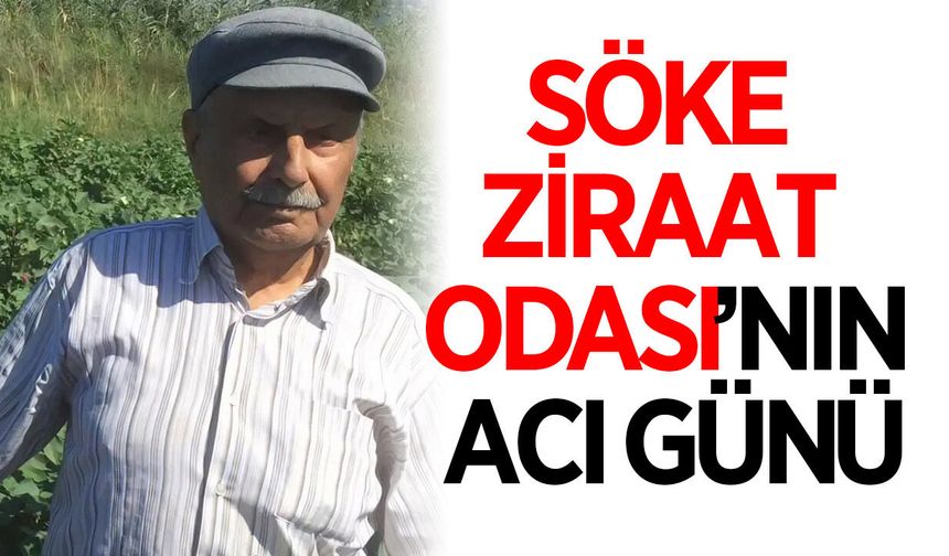 Söke Ziraat Odası'nın acı günü