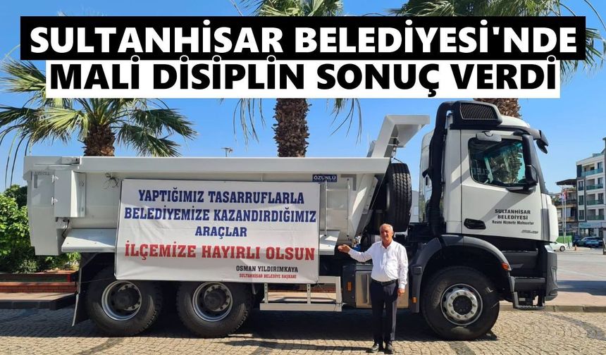 Sultanhisar Belediyesi'nde mali disiplin sonuç verdi
