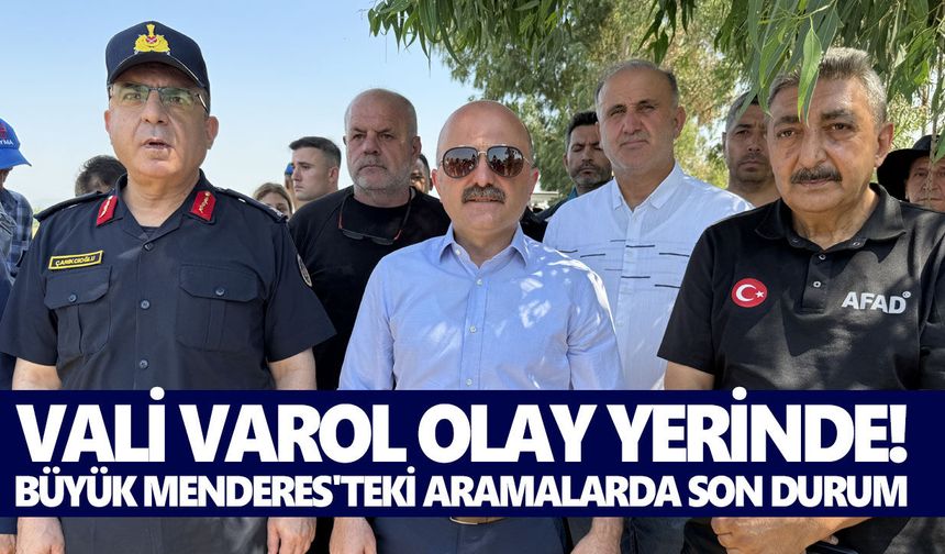 Vali Varol olay yerinde! Büyük Menderes'teki aramalarda son durum