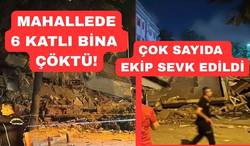 6 katlı bina çöktü: Ekipler seferber oldu