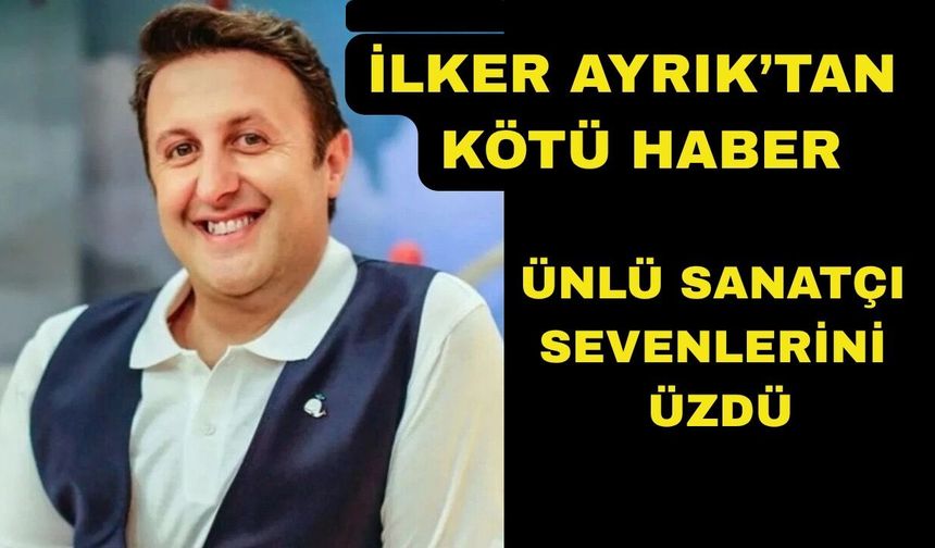 Ünlü sanatçı Ayrık sevenlerini üzdü