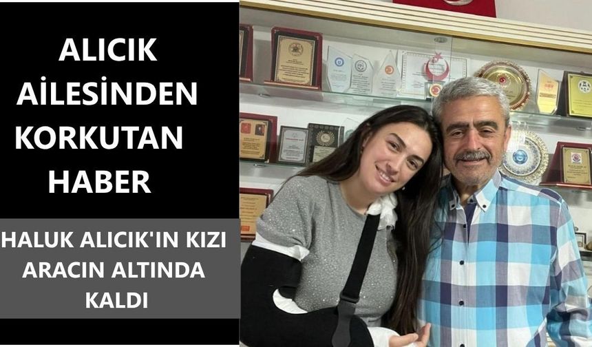 Alıcık ailesinden korkutan haber