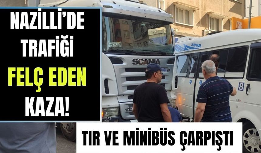 Nazilli’de trafiği felç eden kaza!