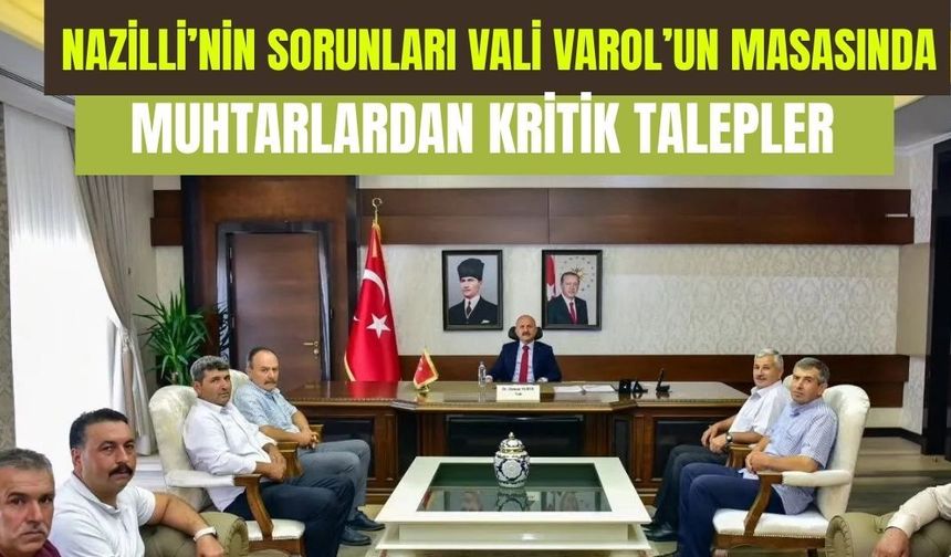Nazilli’nin sorunları Vali Varol’un masasında