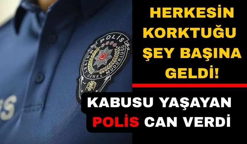 Polis memuru müdahalelere rağmen kurtarılamadı