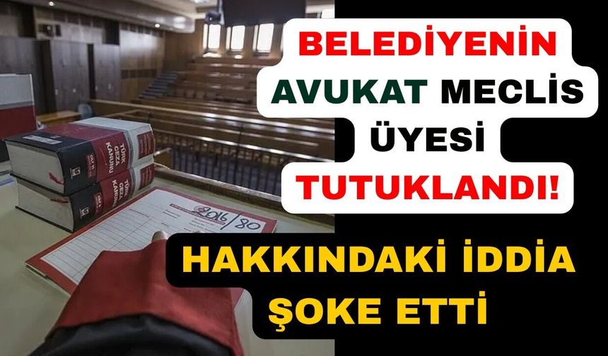 CHP'li belediye meclis üyesi tutuklandı