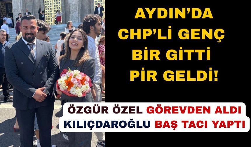 Özel döneminde görevden alınan CHP'li gence önemli görev