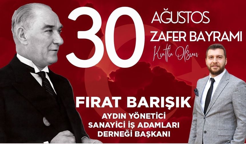 AYSİAD Başkanı Fırat Barışık’tan 30 Ağustos mesajı