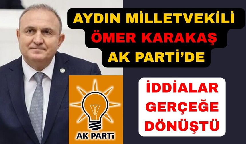 Aydın Milletvekili Karakaş AK Parti'ye katıldı