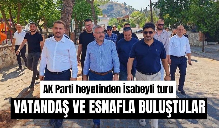 AK Parti heyetinden İsabeyli turu