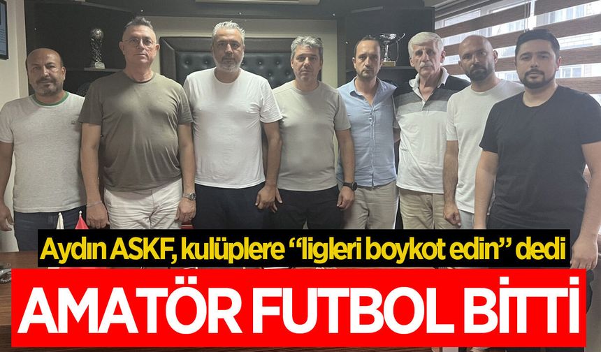 Aydın ASKF yönetiminden kulüplere çağrı! "Liglere katılmayın, boykot edin"