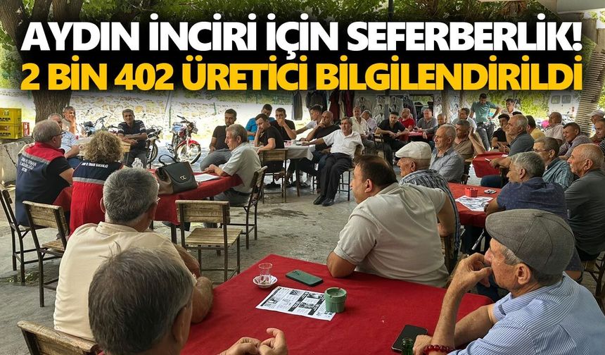 Aydın inciri için seferberlik! 2 bin 402 üretici bilgilendirildi