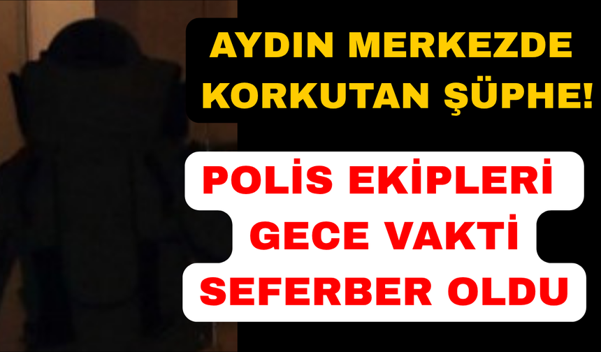 Aydın'da şüpheli çanta ihbarı polis ekiplerini harekete geçirdi