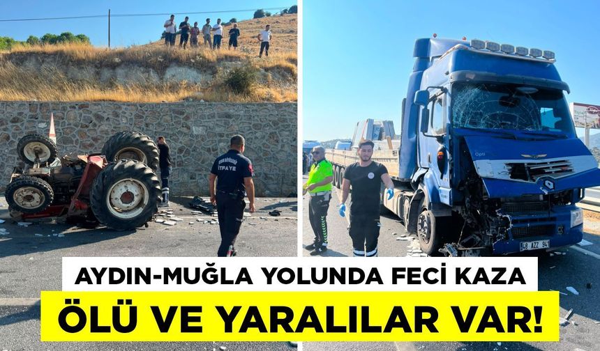 Aydın Muğla yolunda feci kaza! Ölü ve yaralılar var