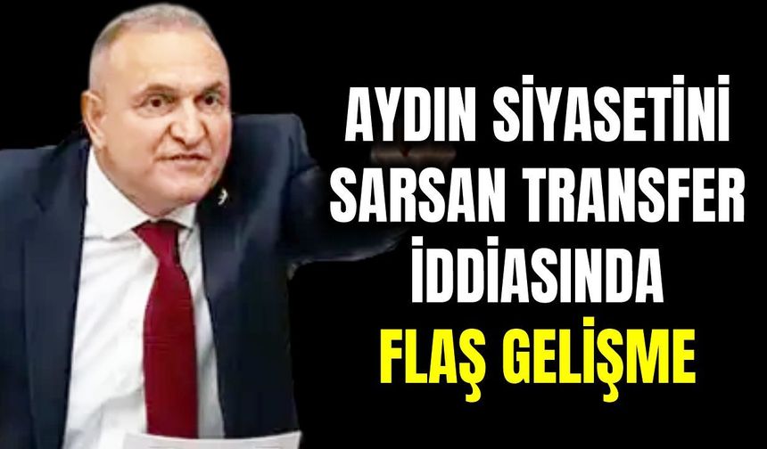 Aydın siyasetini sarsan transfer iddiasında flaş gelişme: Parti kaynakları doğruladı