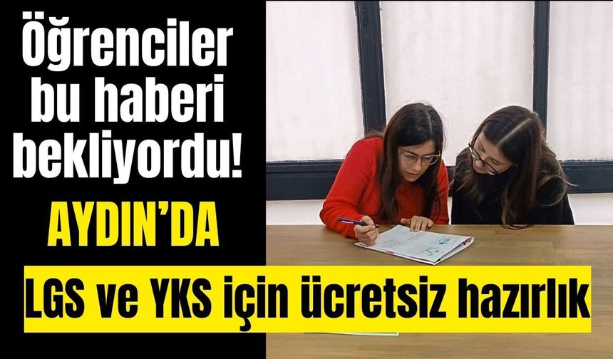 Aydın’da 24 Ağustos’ta başlıyor! LGS ve YKS öğrencileri için büyük fırsat